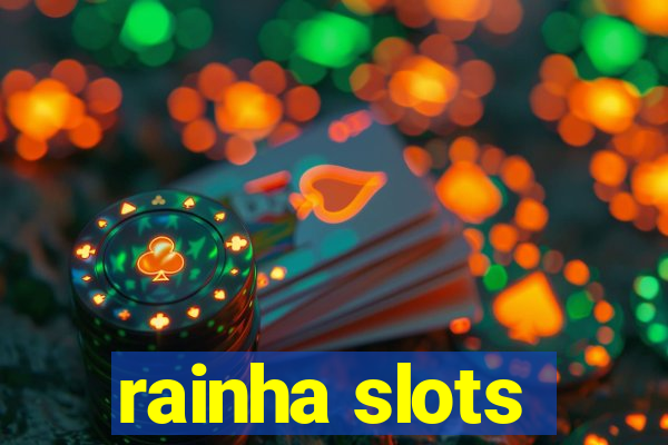 rainha slots